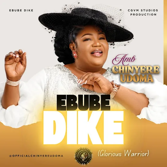 Amb. Sis. Chinyere Udoma - EBUBE DIKE Amb. Sis. Chinyere Udoma - EBUBE DIKE Mp3 Download