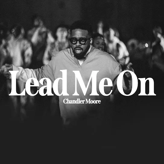 Chandler Moore - Lead Me On (Live) Mp3 Download