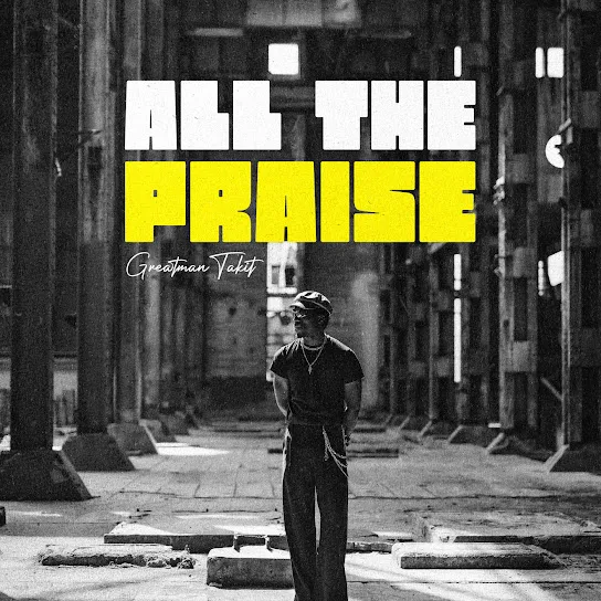 Greatman Takit - All The Praise Mp3 Download