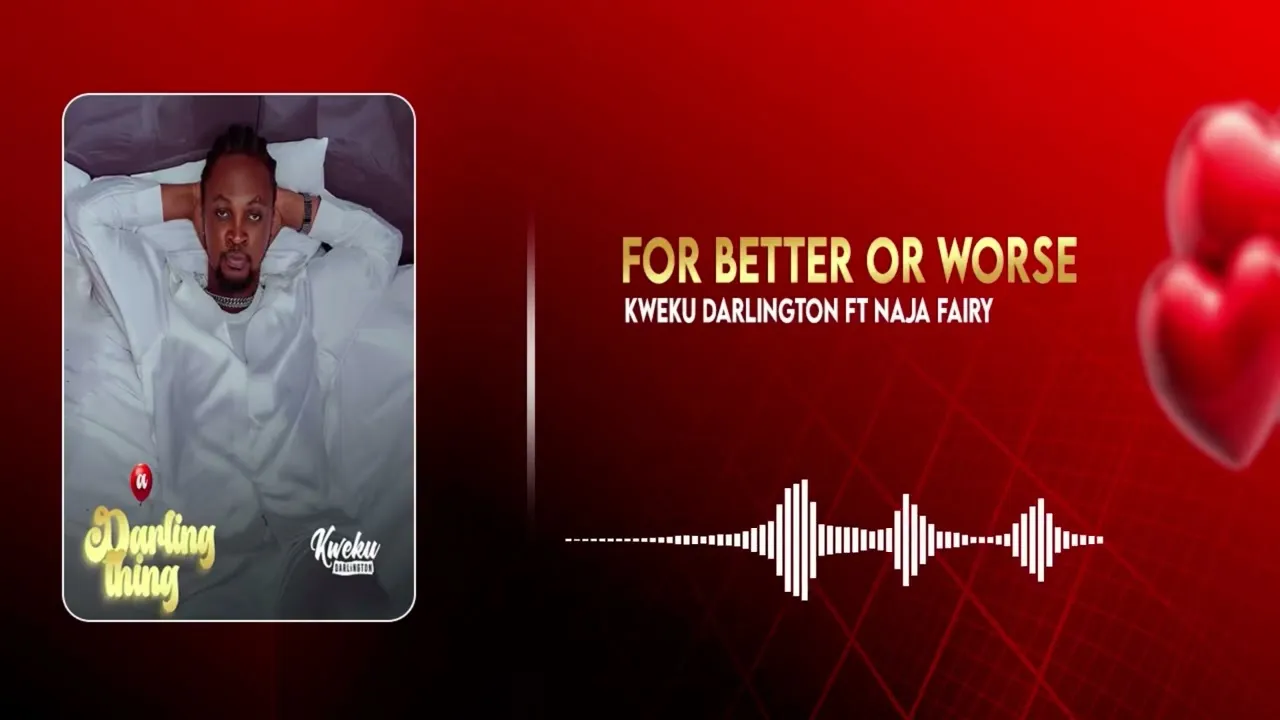 Kweku Darlington - For Better or Worse (Feat Naja Fairy) Mp3 Download