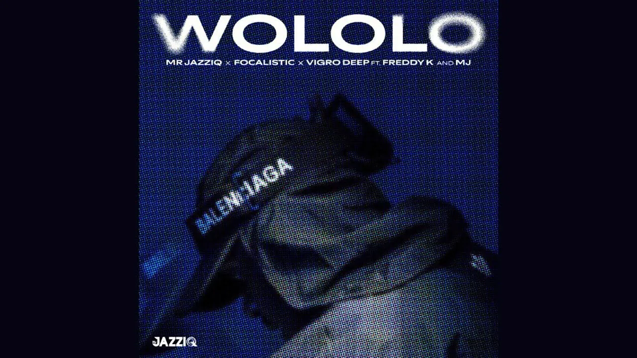 Mr JazziQ x Focalistic x Vigro Deep - Wololo  feat. Freddy K & M.J Mp3 Download