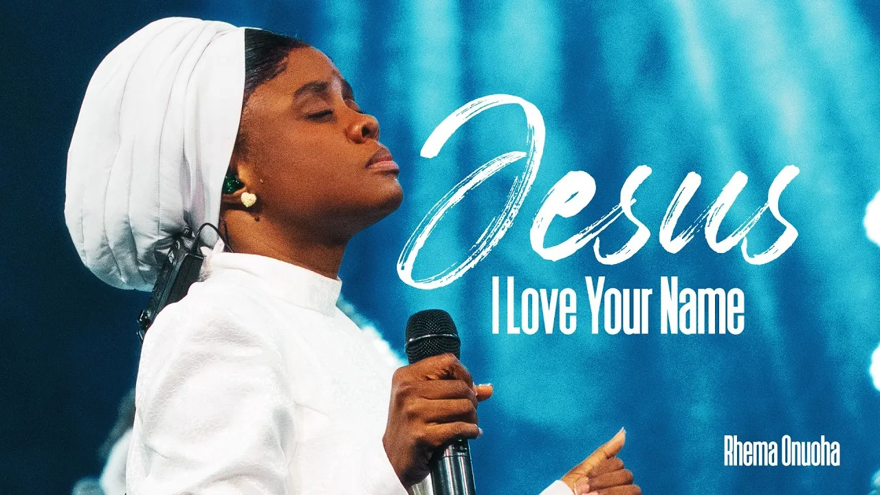 Rhema Onuoha - Jesus (I Love Your Name) Rhema Onuoha - Jesus (I Love Your Name) Mp3 Download