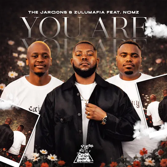 The Jargons - You Are Ft. ZuluMafia & Golden Lady Mp3 Download