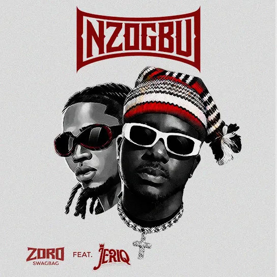 Zoro Swagbag - Nzogbu ft. Jeriq Zoro Swagbag - Nzogbu ft. Jeriq Mp3 Download