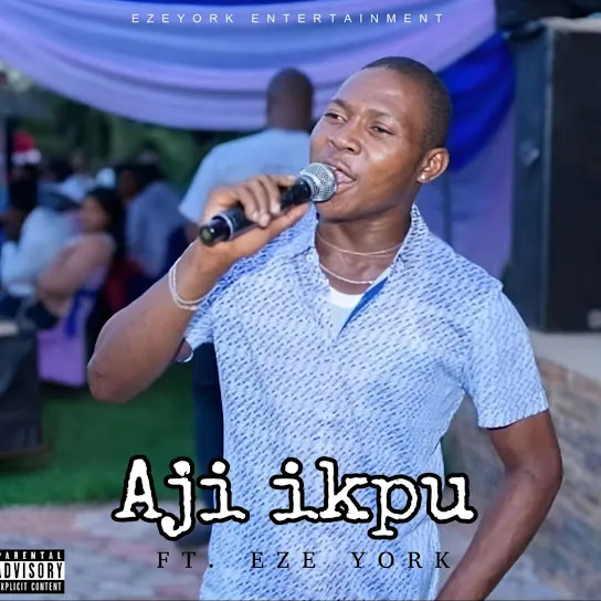 Eze york - Aji ikpu Mp3 Download