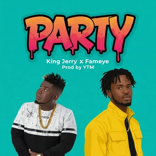 King Jerry RS - Party Ft. Fameye Mp3 Download