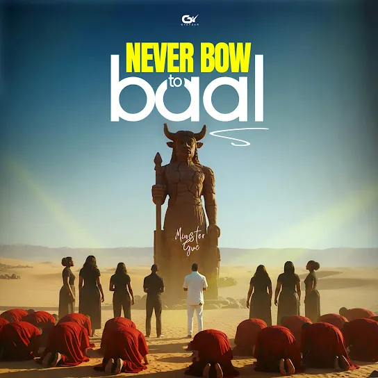 Minister GUC - NEVER BOW TO BAAL Mp3 Download