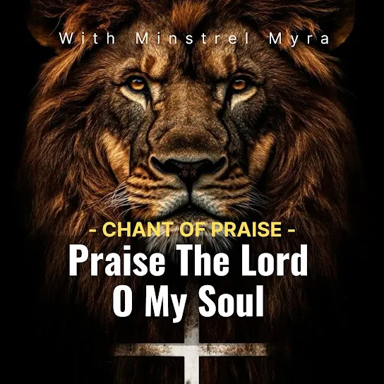 Minstrel Myra - Praise the Lord Oh My Soul - Chant of Praise Mp3 Download